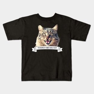 Killer Cats You Inspire My Inner Serial Killer Funny Cat Lover Gift Kids T-Shirt